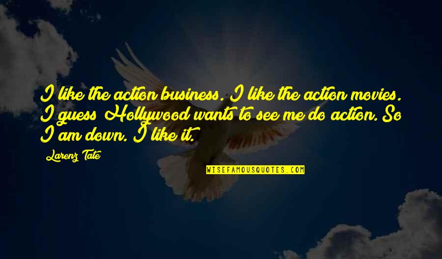Speaker And Listener Quotes By Larenz Tate: I like the action business. I like the
