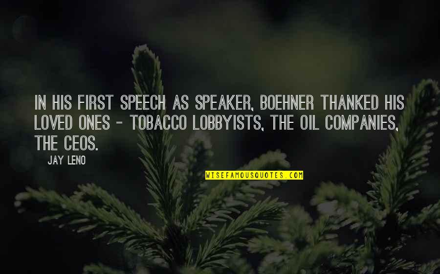 Speaker Boehner Quotes By Jay Leno: In his first speech as Speaker, Boehner thanked