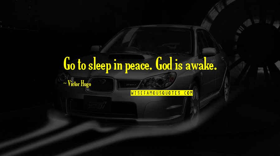 Speaker Boehner Quotes By Victor Hugo: Go to sleep in peace. God is awake.