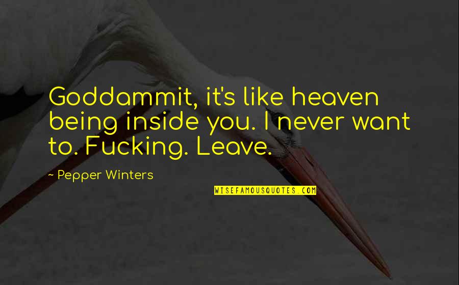 Speaker Of Lok Sabha Quotes By Pepper Winters: Goddammit, it's like heaven being inside you. I