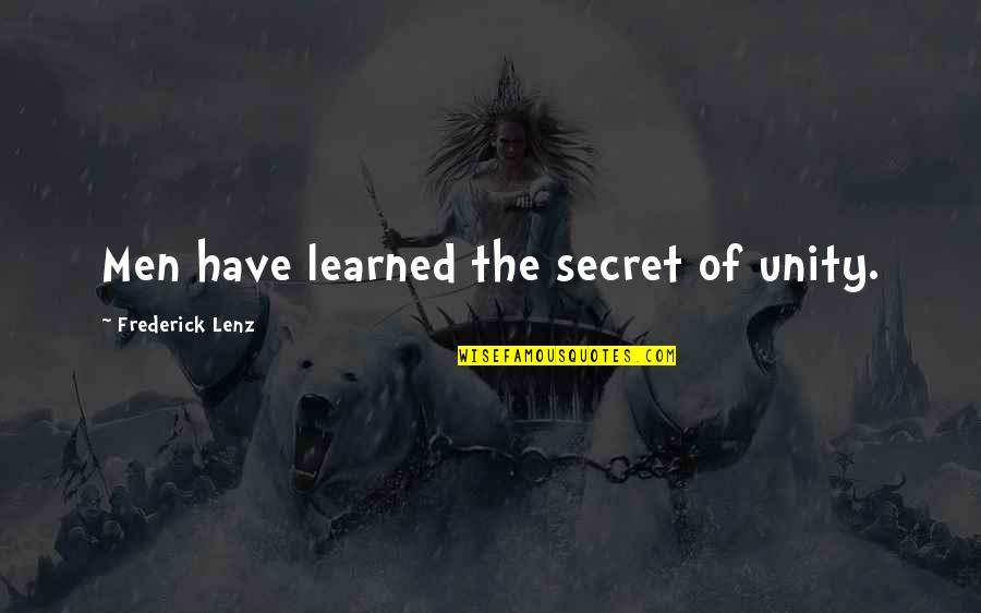 Speakers Corner Quotes By Frederick Lenz: Men have learned the secret of unity. Speakers Corner Quotes By Frederick Lenz: Men have learned the secret of unity.