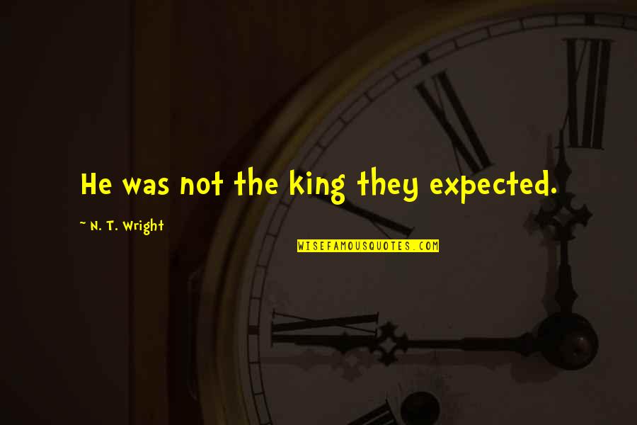 Speakers Corner Quotes By N. T. Wright: He was not the king they expected. Speakers Corner Quotes By N. T. Wright: He was not the king they expected.