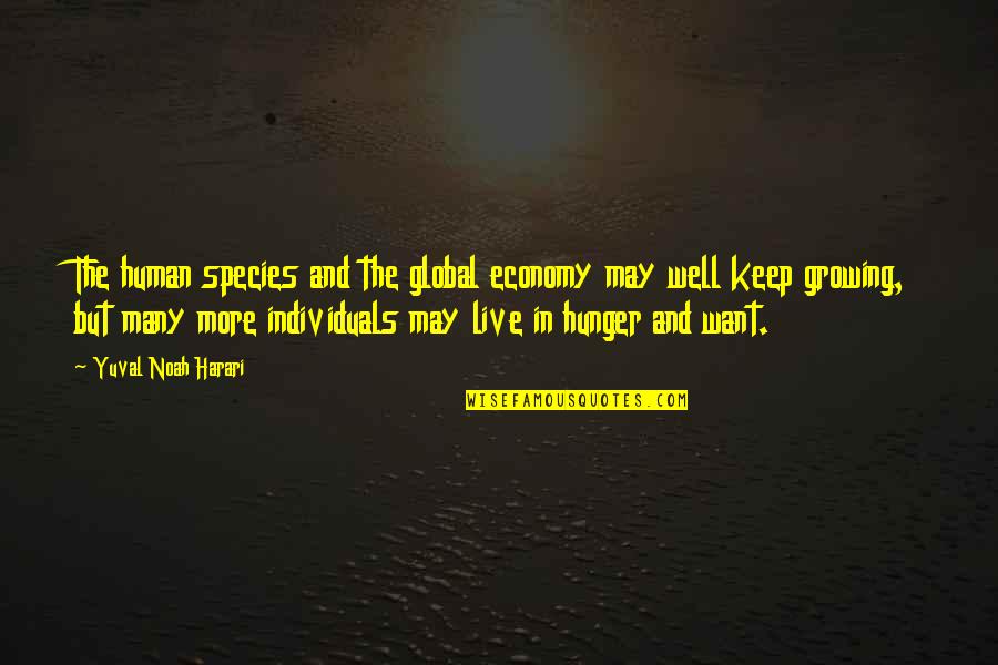 Speakers Corner Quotes By Yuval Noah Harari: The human species and the global economy may Speakers Corner Quotes By Yuval Noah Harari: The human species and the global economy may