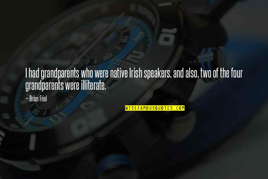 Speakers Quotes By Brian Friel: I had grandparents who were native Irish speakers,