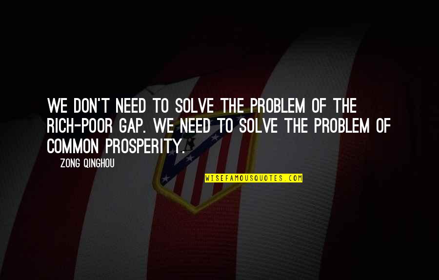 Speakfor Quotes By Zong Qinghou: We don't need to solve the problem of