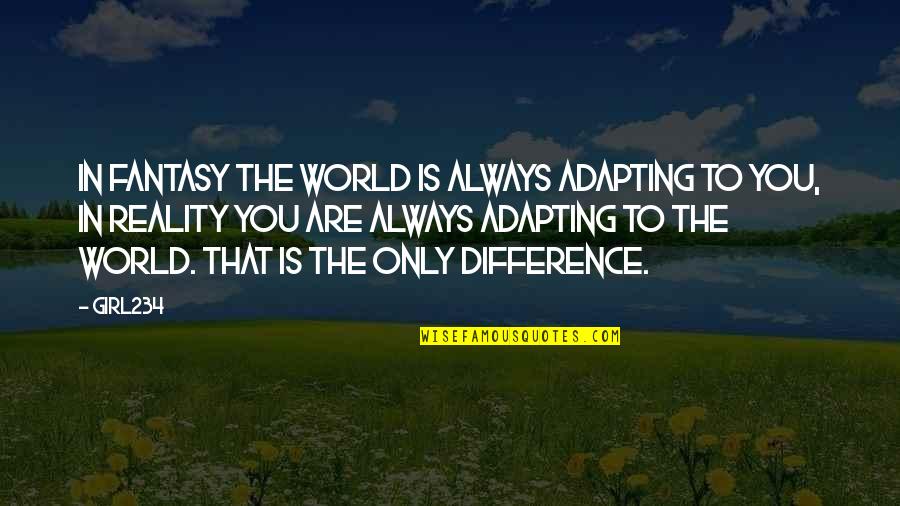 Speakfrench Quotes By Girl234: In fantasy the world is always adapting to