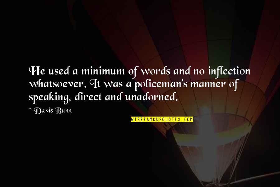 Speaking And Communication Quotes By Davis Bunn: He used a minimum of words and no