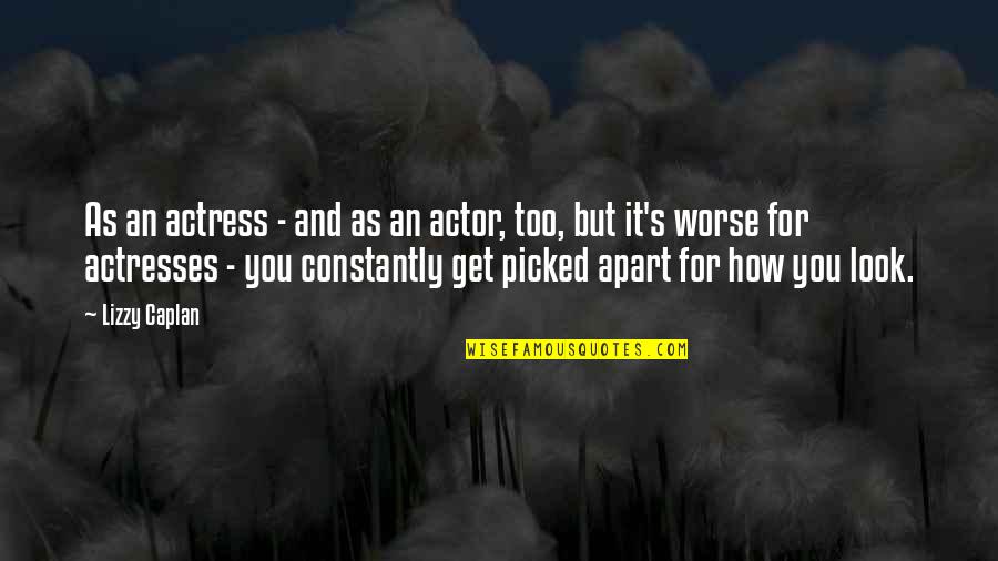 Speaking Appropriately Quotes By Lizzy Caplan: As an actress - and as an actor, Speaking Appropriately Quotes By Lizzy Caplan: As an actress - and as an actor,