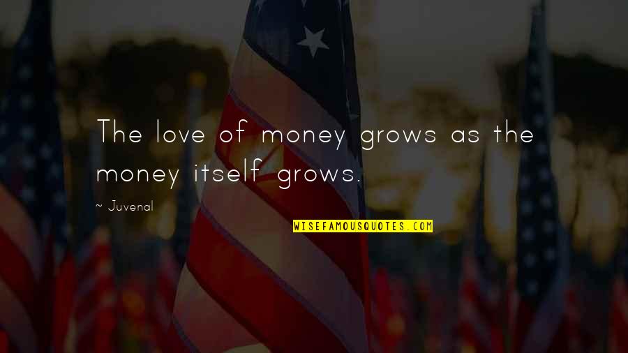 Speaking Badly Of Others Quotes By Juvenal: The love of money grows as the money