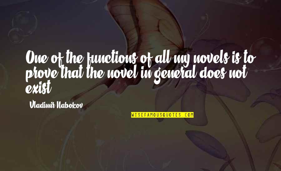 Speaking Before You Think Quotes By Vladimir Nabokov: One of the functions of all my novels