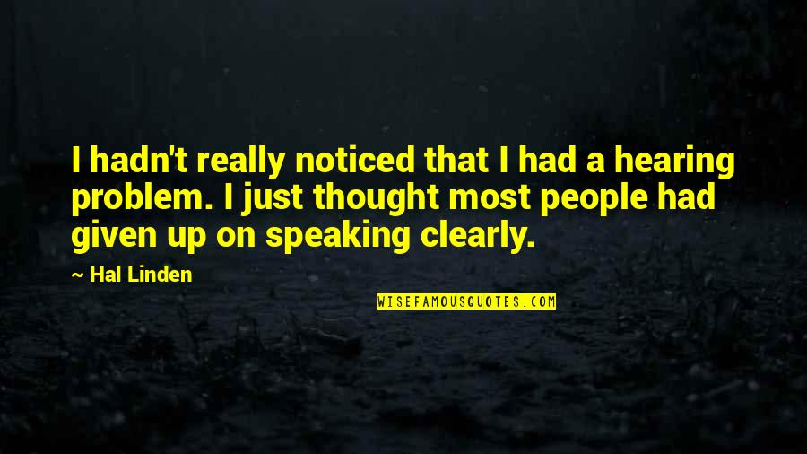 Speaking Clearly Quotes By Hal Linden: I hadn't really noticed that I had a