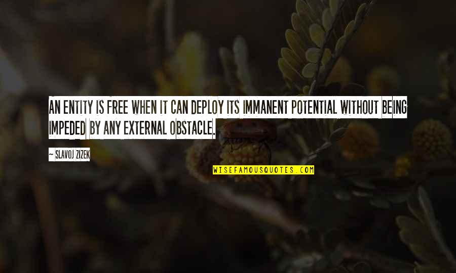 Speaking Confidently Quotes By Slavoj Zizek: An entity is free when it can deploy Speaking Confidently Quotes By Slavoj Zizek: An entity is free when it can deploy