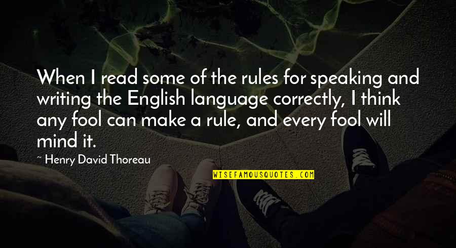 Speaking Correctly Quotes By Henry David Thoreau: When I read some of the rules for