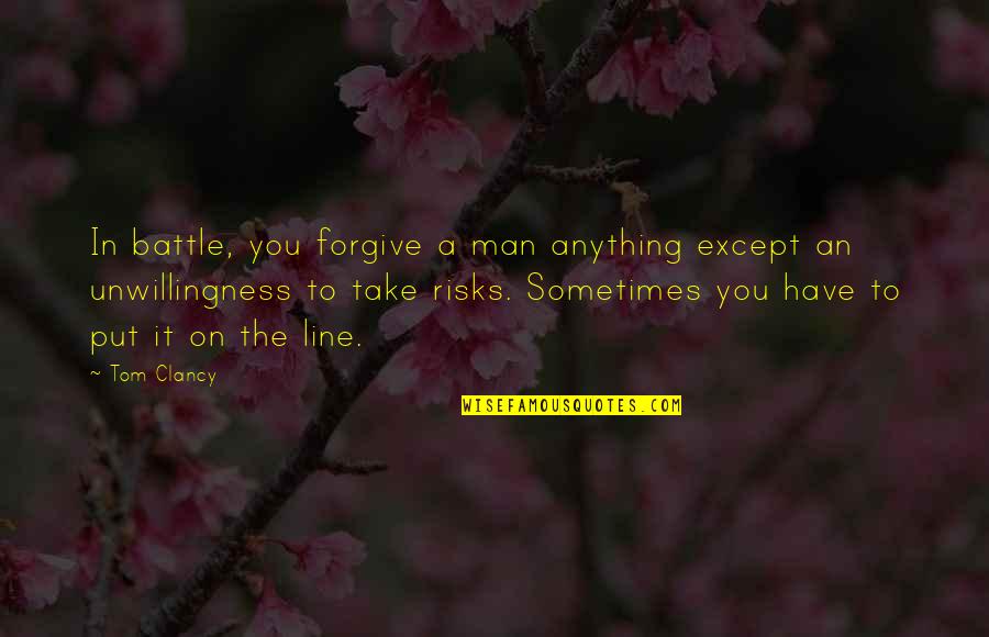 Speaking English Language Quotes By Tom Clancy: In battle, you forgive a man anything except