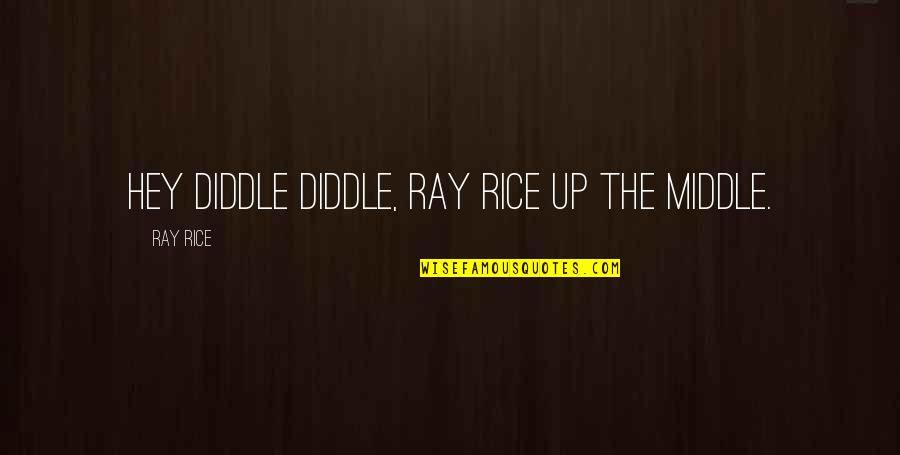 Speaking For A Cause Quotes By Ray Rice: Hey diddle diddle, Ray Rice up the middle.