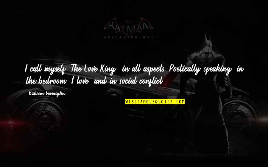 Speaking I Quotes By Raheem Devaughn: I call myself "The Love King" in all