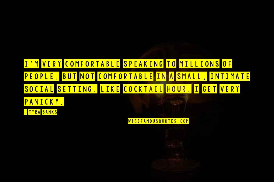 Speaking I Quotes By Tyra Banks: I'm very comfortable speaking to millions of people,