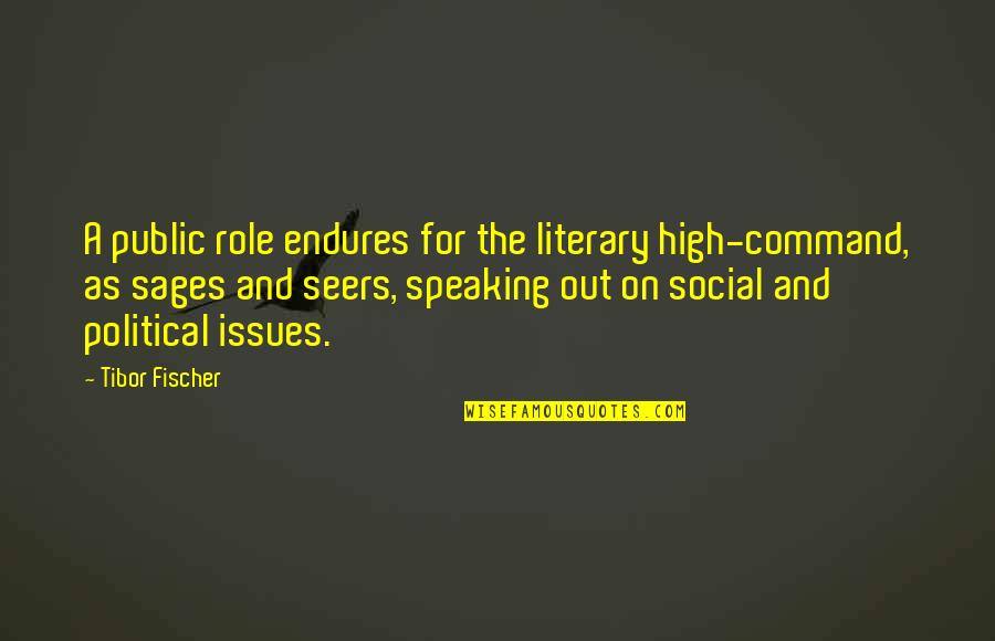 Speaking In Public Quotes By Tibor Fischer: A public role endures for the literary high-command, Speaking In Public Quotes By Tibor Fischer: A public role endures for the literary high-command,