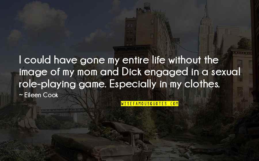 Speaking Kind Quotes By Eileen Cook: I could have gone my entire life without