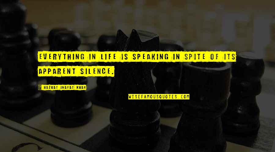 Speaking Life Quotes By Hazrat Inayat Khan: Everything in life is speaking in spite of