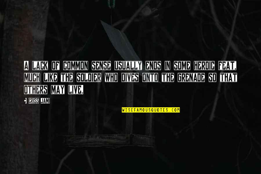 Speaking Of Quotes By Criss Jami: A lack of common sense usually ends in