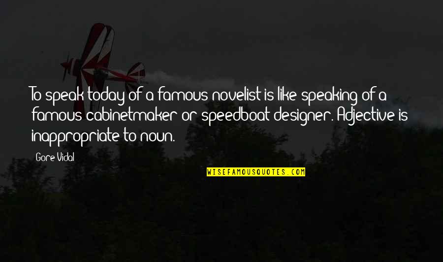 Speaking Of Quotes By Gore Vidal: To speak today of a famous novelist is
