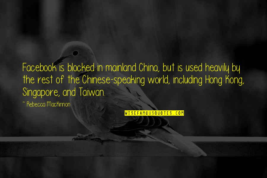 Speaking Of Quotes By Rebecca MacKinnon: Facebook is blocked in mainland China, but is
