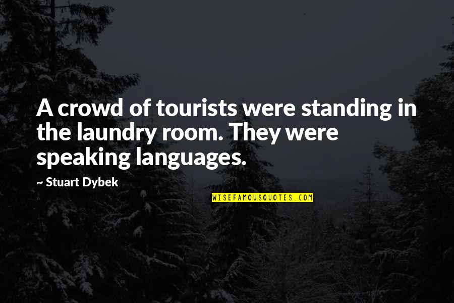 Speaking Other Languages Quotes By Stuart Dybek: A crowd of tourists were standing in the