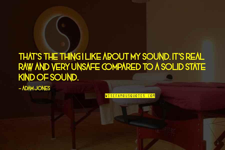 Speaking Properly Quotes By Adam Jones: That's the thing I like about my sound.