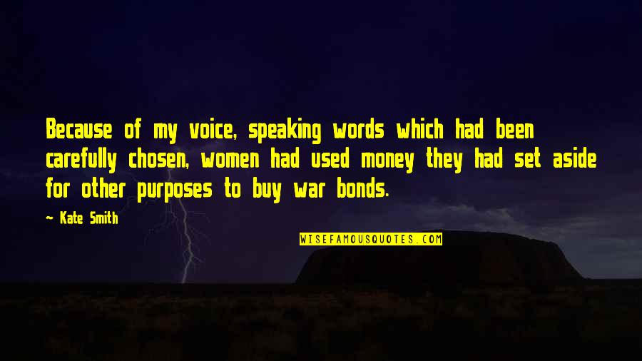 Speaking Quotes By Kate Smith: Because of my voice, speaking words which had Speaking Quotes By Kate Smith: Because of my voice, speaking words which had