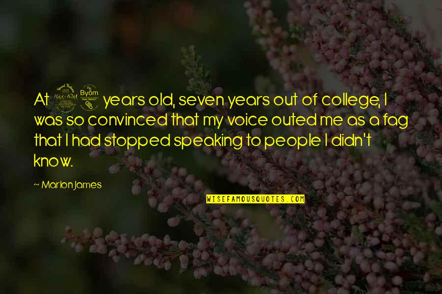 Speaking Quotes By Marlon James: At 28 years old, seven years out of Speaking Quotes By Marlon James: At 28 years old, seven years out of