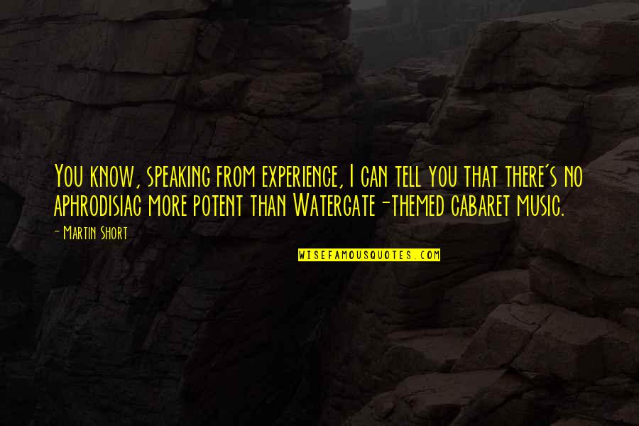 Speaking Quotes By Martin Short: You know, speaking from experience, I can tell Speaking Quotes By Martin Short: You know, speaking from experience, I can tell