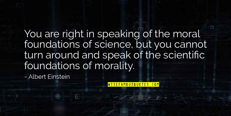 Speaking Right Quotes By Albert Einstein: You are right in speaking of the moral Speaking Right Quotes By Albert Einstein: You are right in speaking of the moral