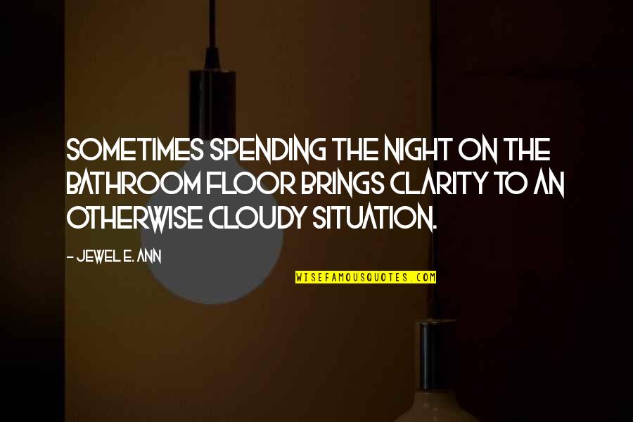 Speaking Skills Quotes By Jewel E. Ann: Sometimes spending the night on the bathroom floor