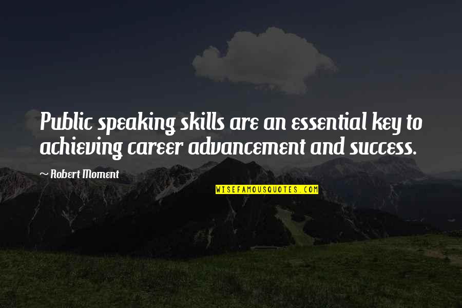 Speaking Skills Quotes By Robert Moment: Public speaking skills are an essential key to
