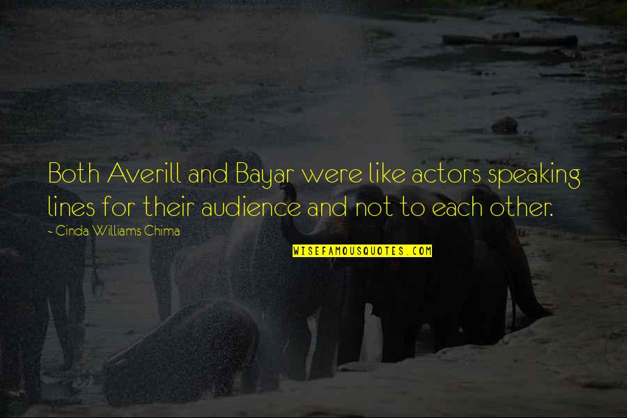 Speaking To An Audience Quotes By Cinda Williams Chima: Both Averill and Bayar were like actors speaking Speaking To An Audience Quotes By Cinda Williams Chima: Both Averill and Bayar were like actors speaking