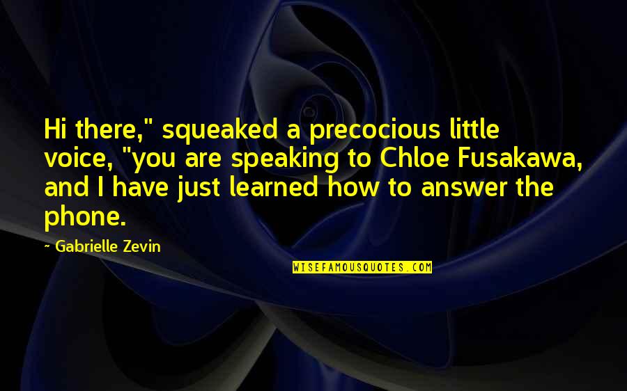 Speaking To You Quotes By Gabrielle Zevin: Hi there," squeaked a precocious little voice, "you