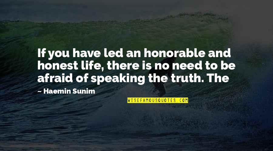Speaking Truth Quotes By Haemin Sunim: If you have led an honorable and honest
