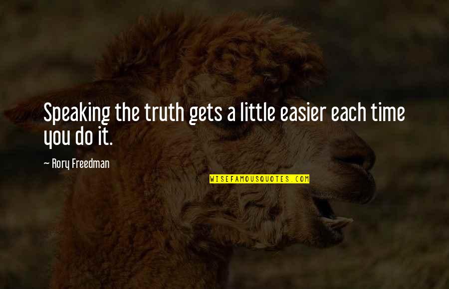Speaking Truth Quotes By Rory Freedman: Speaking the truth gets a little easier each
