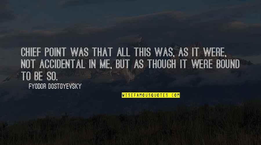 Speaking Up For What You Believe Quotes By Fyodor Dostoyevsky: Chief point was that all this was, as