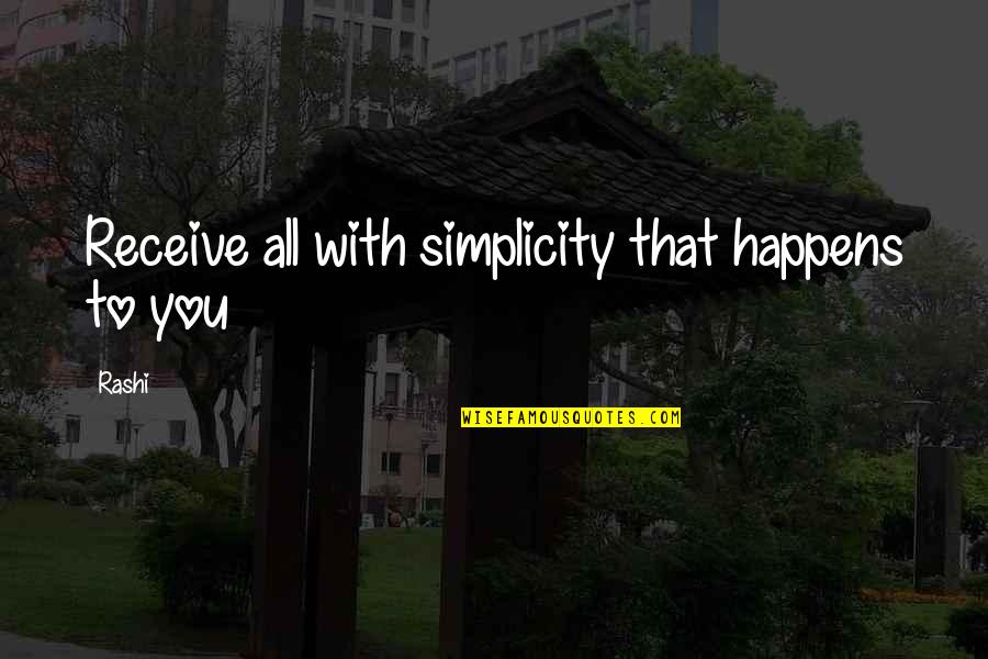Speaking Up Quote Quotes By Rashi: Receive all with simplicity that happens to you