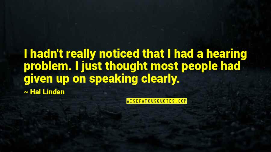 Speaking Up Quotes By Hal Linden: I hadn't really noticed that I had a