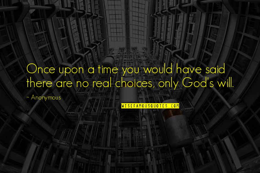 Speaking When Youre Angry Quotes By Anonymous: Once upon a time you would have said