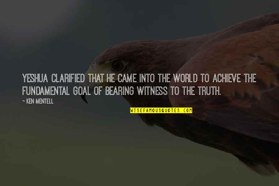 Speaking When Youre Angry Quotes By Ken Mentell: Yeshua clarified that He came into the world Speaking When Youre Angry Quotes By Ken Mentell: Yeshua clarified that He came into the world