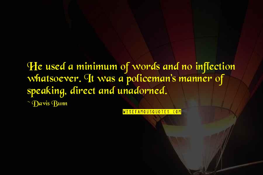 Speaking Words Quotes By Davis Bunn: He used a minimum of words and no Speaking Words Quotes By Davis Bunn: He used a minimum of words and no