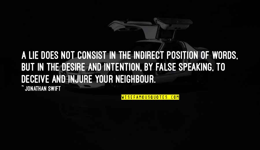 Speaking Words Quotes By Jonathan Swift: A lie does not consist in the indirect Speaking Words Quotes By Jonathan Swift: A lie does not consist in the indirect