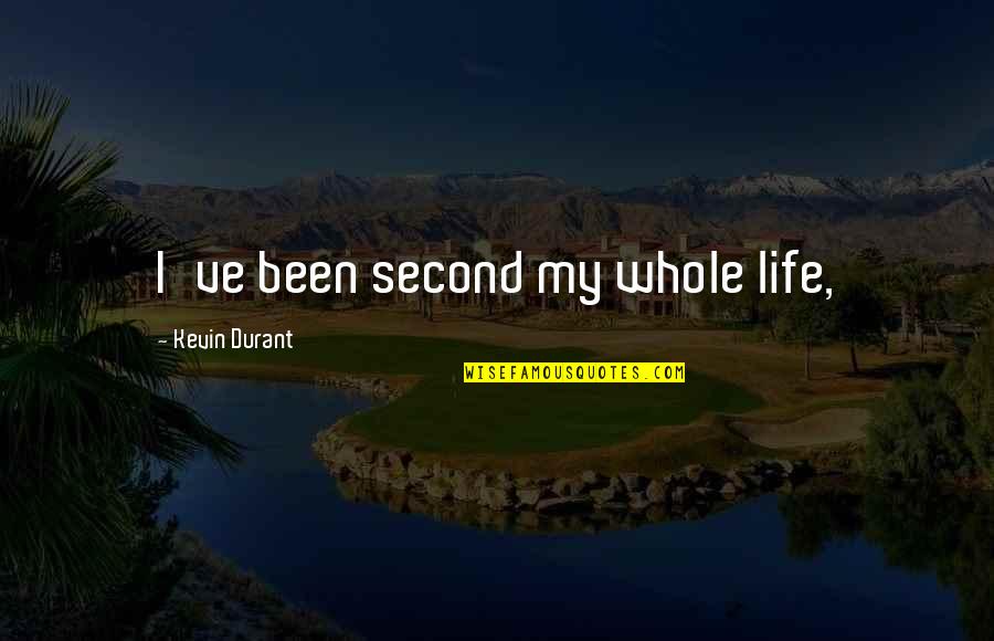 Speakman S 2252 Quotes By Kevin Durant: I've been second my whole life, Speakman S 2252 Quotes By Kevin Durant: I've been second my whole life,