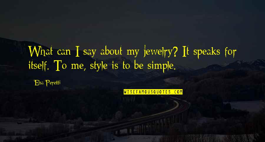 Speaks For Itself Quotes By Elsa Peretti: What can I say about my jewelry? It