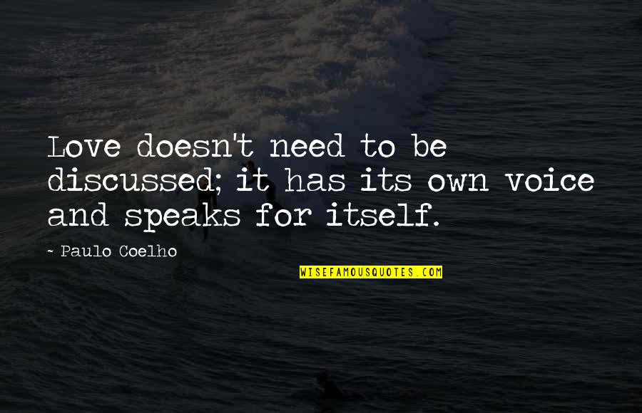 Speaks For Itself Quotes By Paulo Coelho: Love doesn't need to be discussed; it has