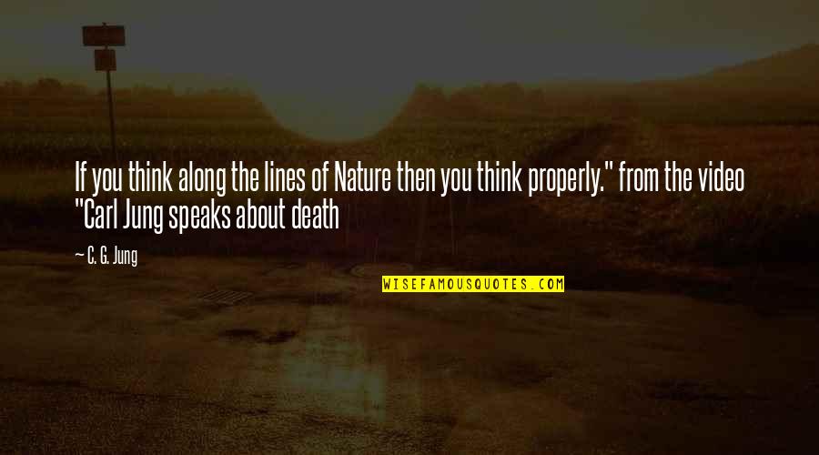 Speaks Quotes By C. G. Jung: If you think along the lines of Nature